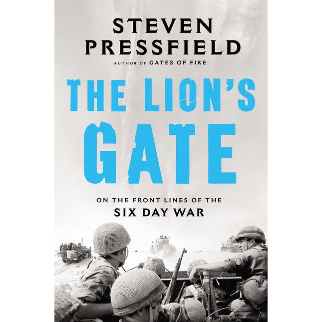 The Lion's Gate: On the Front Lines of the Six Day War