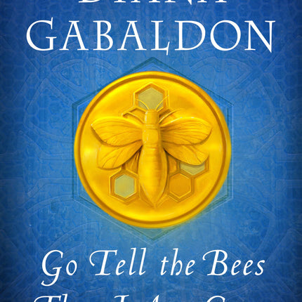 Go Tell the Bees That I Am Gone: A Novel (Outlander)