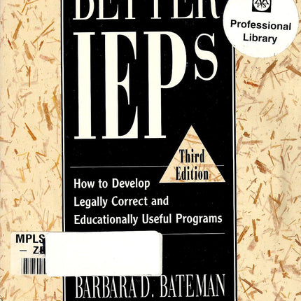 Better IEPs : How to Develop Legally Correct and Educationally Useful Programs