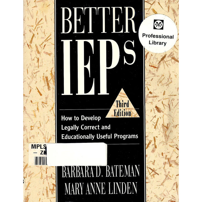 Better IEPs : How to Develop Legally Correct and Educationally Useful Programs