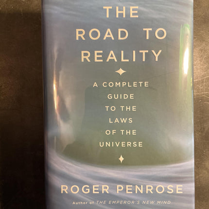 The Road to Reality : A Complete Guide to the Laws of the Universe