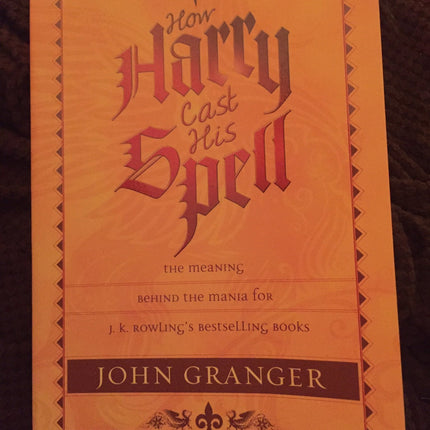 How Harry Cast His Spell: The Meaning behind the Mania for J. K. Rowling's Bestselling Books