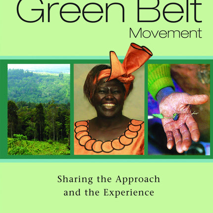 The Green Belt Movement: Sharing the Approach and the Experience