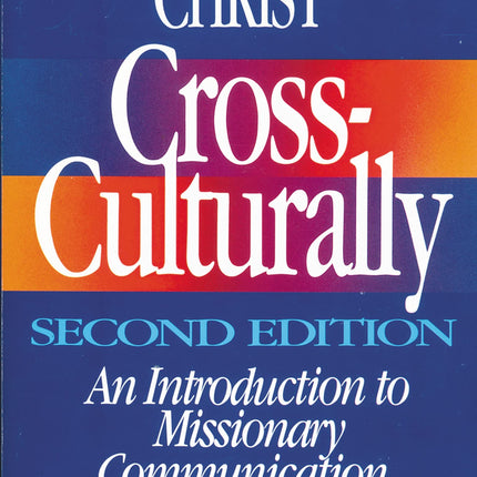 Communicating Christ Cross-Culturally, Second Edition