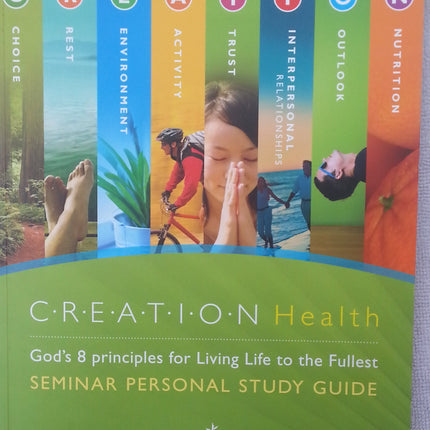Creation Health God's 8 Principles for Living Life to the Fullest Seminar Personal Study Guide
