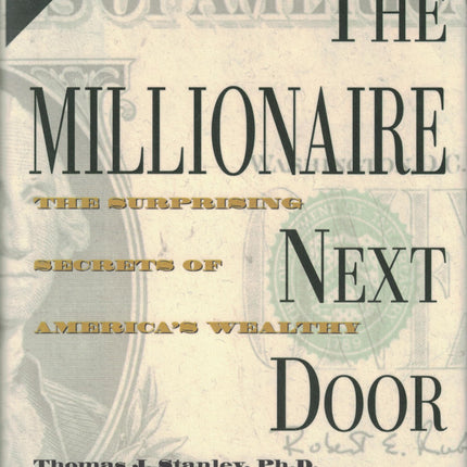 The Millionaire Next Door: The Surprising Secrets of America's Wealthy