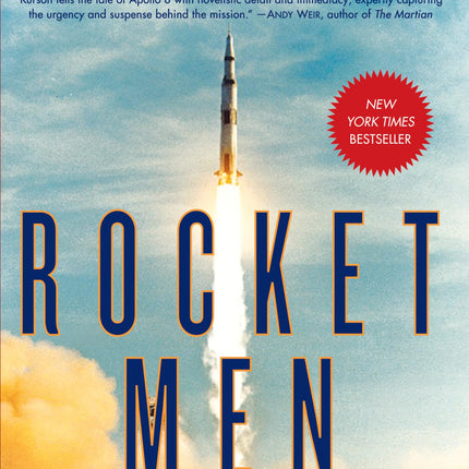 Rocket Men: The Daring Odyssey of Apollo 8 and the Astronauts Who Made Man's First Journey to the Moon