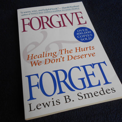 Forgive and Forget: Healing the Hurts We Don't Deserve