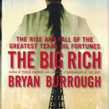 The Big Rich: The Rise and Fall of the Greatest Texas Oil Fortunes