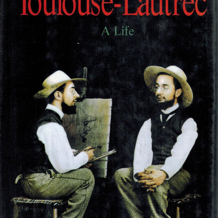 Toulouse-Lautrec: A Life