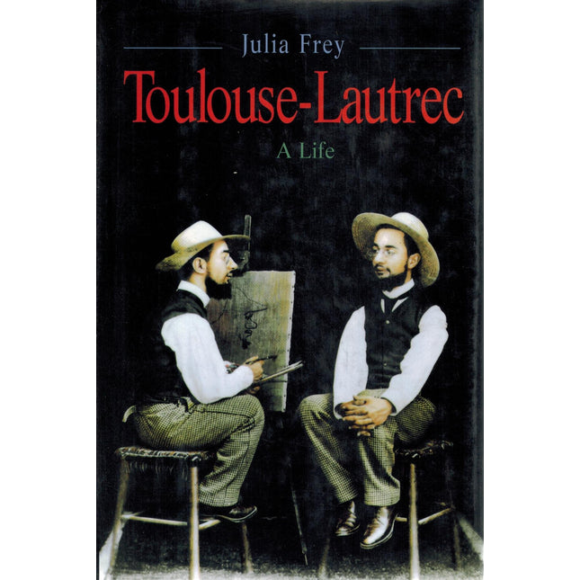 Toulouse-Lautrec: A Life