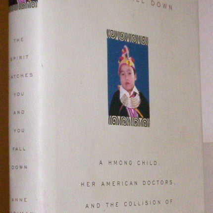 The Spirit Catches You and You Fall Down: A Hmong Child, Her American Doctors, and the Collision of Two Cultures