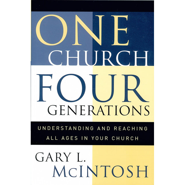 One Church, Four Generations: Understanding and Reaching All Ages in Your Church