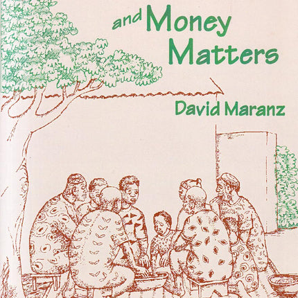 African Friends and Money Matters: Observations from Africa (Publications in Ethnography, Vol. 37)