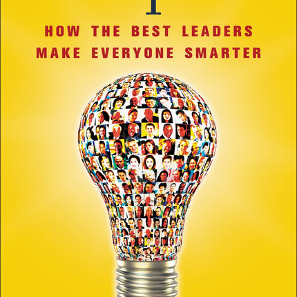 Multipliers: How the Best Leaders Make Everyone Smarter