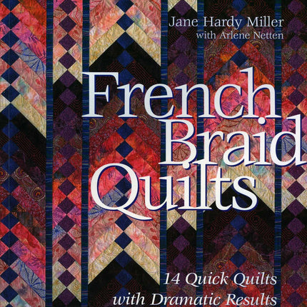 French Braid Quilts: 14 Quick Quilts with Dramatic Results