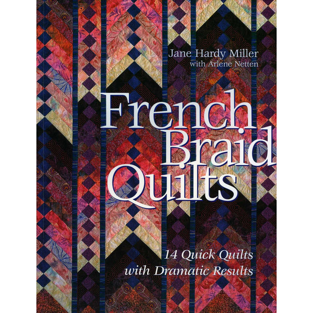 French Braid Quilts: 14 Quick Quilts with Dramatic Results