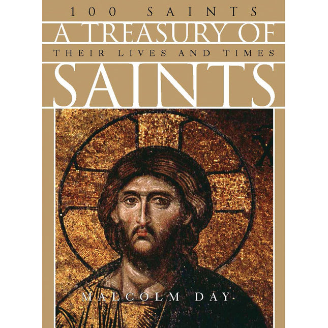 A Treasury of Saints: 100 Saints Their Lives and Times