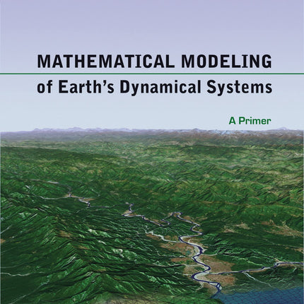 Mathematical Modeling of Earth's Dynamical Systems: A Primer