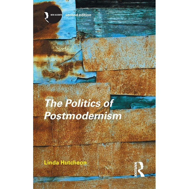 The Politics of Postmodernism (New Accents)