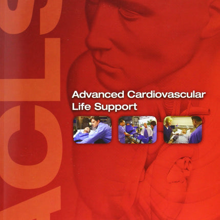 Advanced Cardiovascular Life Support: Provider Manual