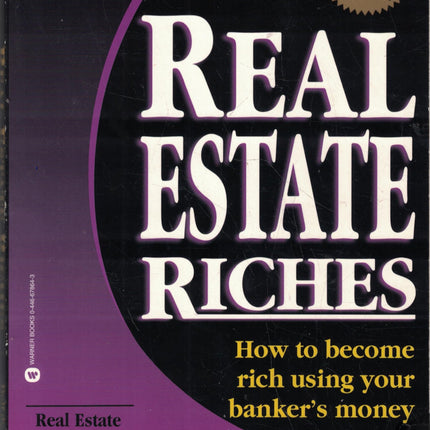 Real Estate Riches: How to Become Rich Using Your Banker's Money (Rich Dad's Advisors)