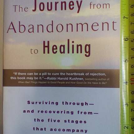 The Journey from Abandonment to Healing: Turn the End of a Relationship into the Beginning of a New Life