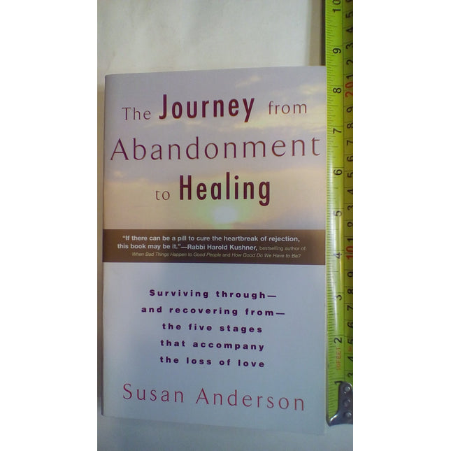 The Journey from Abandonment to Healing: Turn the End of a Relationship into the Beginning of a New Life
