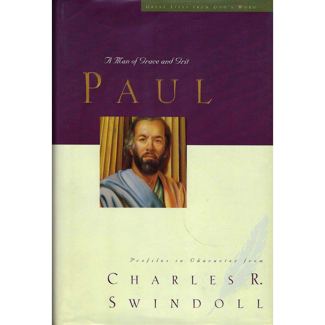 Paul: A Man of Grace and Grit (Great Lives from God's Word, Volume 6)