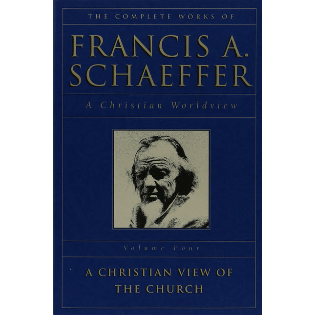 A Christian View of the Church (The Complete Works of Francis A. Schaeffer, Vol. 4)