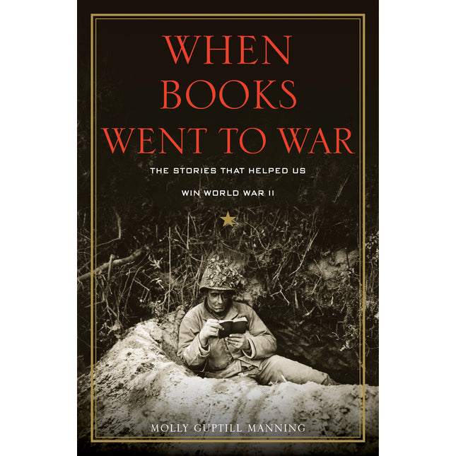 When Books Went to War: The Stories That Helped Us Win World War II