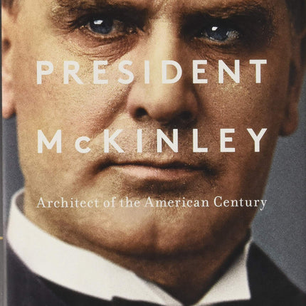 President McKinley: Architect of the American Century