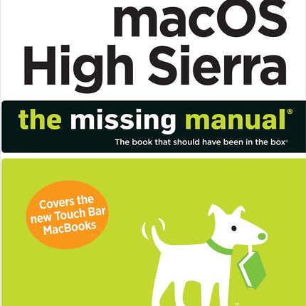 macOS High Sierra: The Missing Manual: The book that should have been in the box
