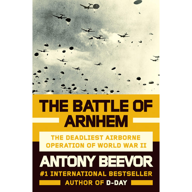 The Battle of Arnhem: The Deadliest Airborne Operation of World War II