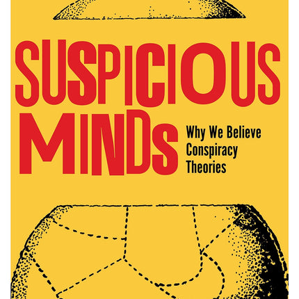 Suspicious Minds: Why We Believe Conspiracy Theories
