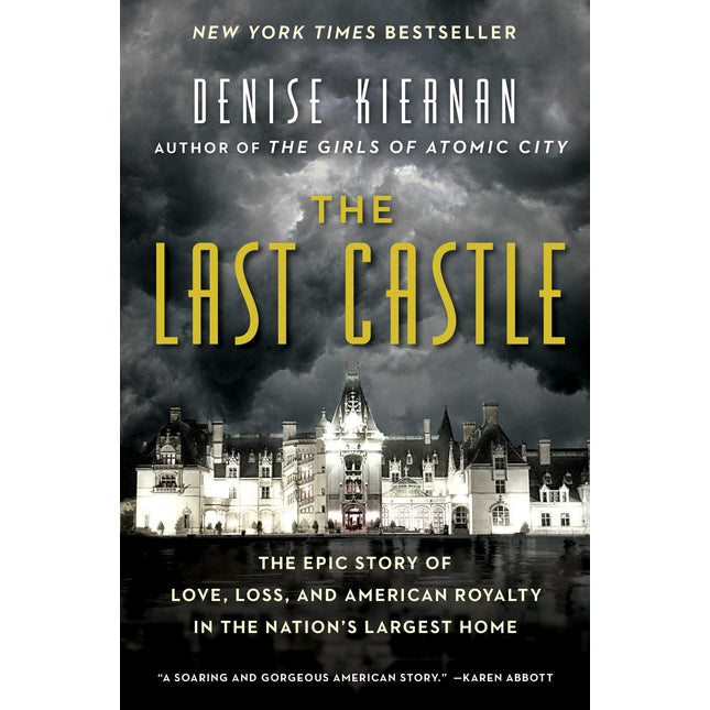 The Last Castle: The Epic Story of Love, Loss, and American Royalty in the Nation's Largest Home