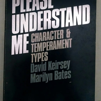 Please Understand Me : Character and Temperament Types