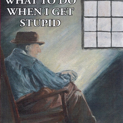WHAT TO DO WHEN I GET STUPID: A Radically Safe Approach to a Difficult Financial Era