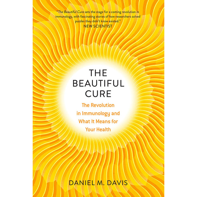 The Beautiful Cure: The Revolution in Immunology and What It Means for Your Health