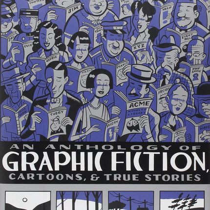 An Anthology of Graphic Fiction, Cartoons, and True Stories (Anthology of Graphic Fiction, Cartoons, & True Stories, Volume 1)