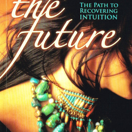 Remembering the Future: The Path to Recovering Intuition