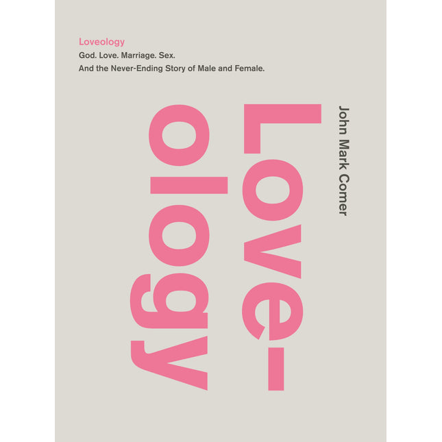 Loveology: God. Love. Marriage. Sex. And the Never-Ending Story of Male and Female.