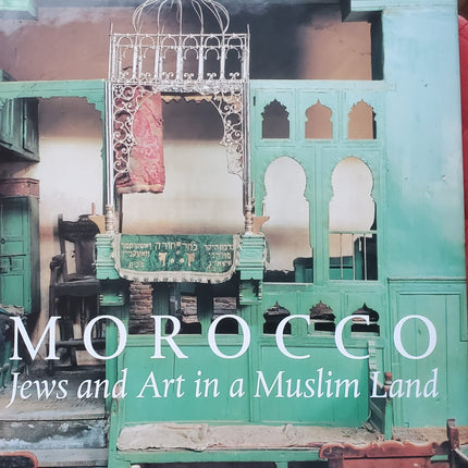 Morocco: Jews and Art in a Muslim Land