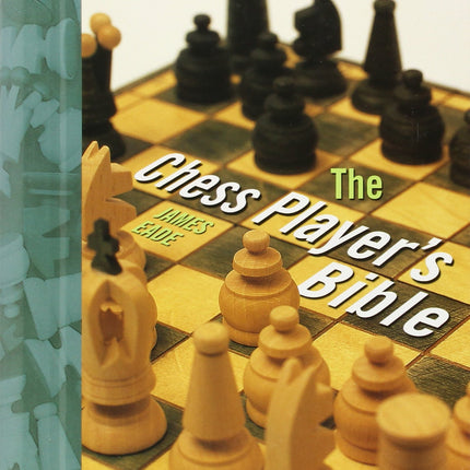 The Chess Player's Bible: Illustrated Strategies for Staying Ahead of the Game