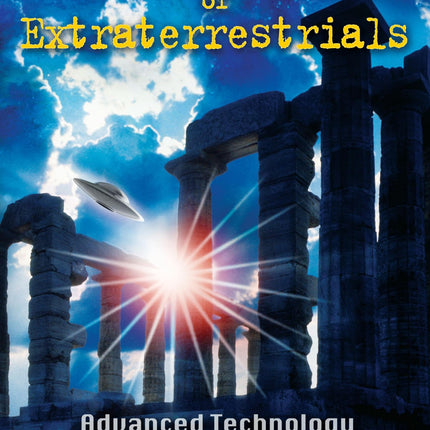 The Secret History of Extraterrestrials: Advanced Technology and the Coming New Race