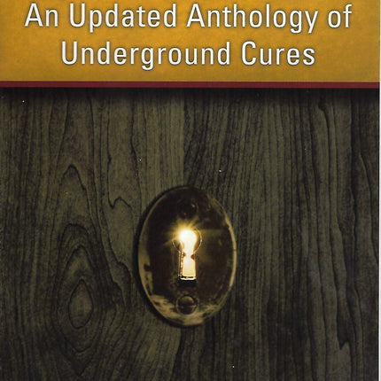 The New Miracles: An Updated Anthology of Underground Cures