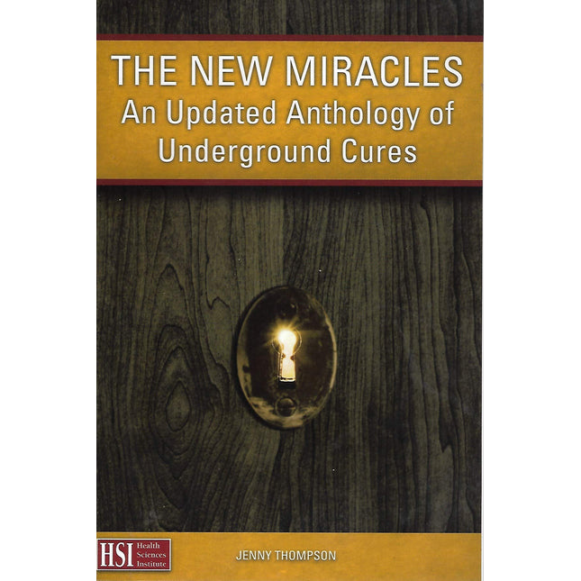 The New Miracles: An Updated Anthology of Underground Cures