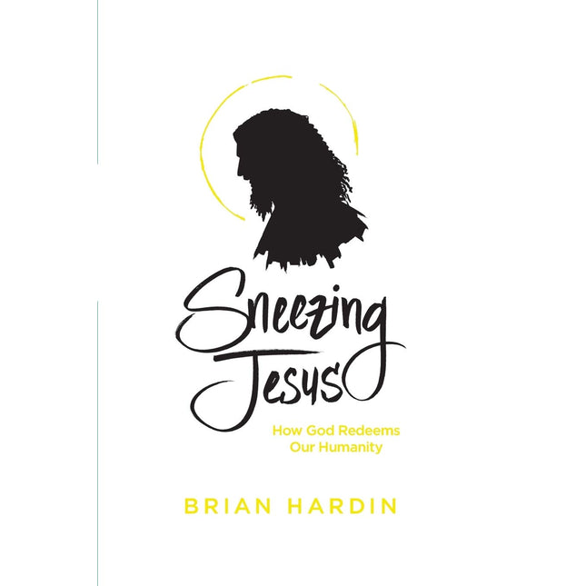 Sneezing Jesus: How God Redeems Our Humanity