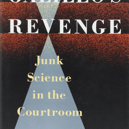 Galileo's Revenge: Junk Science In The Courtroom