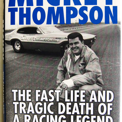 Mickey Thompson: The Fast Life and Tragic Death of a Racing Legend